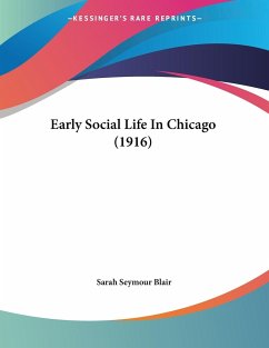 Early Social Life In Chicago (1916) - Blair, Sarah Seymour