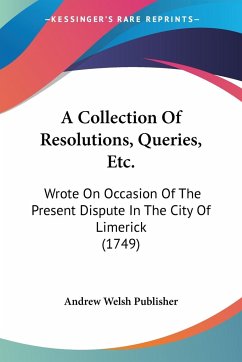 A Collection Of Resolutions, Queries, Etc. - Andrew Welsh Publisher