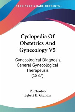 Cyclopedia Of Obstetrics And Gynecology V5 - Chrobak, R.; Grandin, Egbert H.