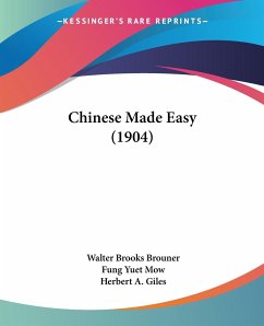 Chinese Made Easy (1904) - Brouner, Walter Brooks; Mow, Fung Yuet