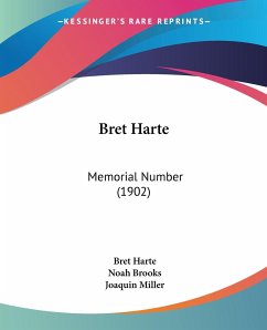 Bret Harte - Harte, Bret; Brooks, Noah; Miller, Joaquin