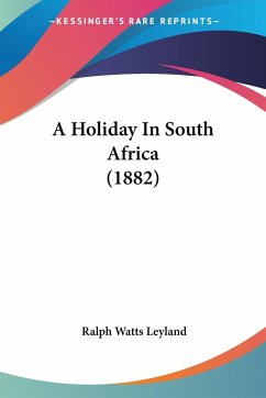 A Holiday In South Africa (1882) - Leyland, Ralph Watts