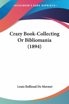 Crazy Book-Collecting Or Bibliomania (1894)