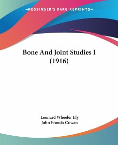 Bone And Joint Studies I (1916) - Ely, Leonard Wheeler; Cowan, John Francis