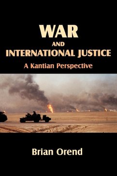 War and International Justice. a Kantian Perspective - Orend, Brian