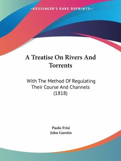 A Treatise On Rivers And Torrents - Frisi, Paolo