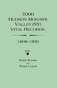 7,000 Hudson-Mohawk Valley (NY) Vital Records, 1808-1850 - Bowman, Fred Q.; Lynch, Thomas J.