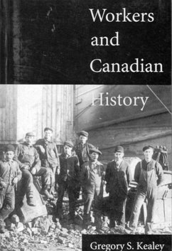 Workers and Canadian History - Kealey, Gregory S.