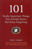 101 Really Important Things You Already Know, But Keep Forgetting