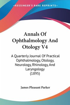Annals Of Ophthalmology And Otology V4 - Parker, James Pleasant