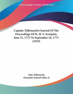 Captain Tollemache's Journal Of The Proceedings Of H. M. S. Scorpion, June 21, 1775 To September 18, 1775 (1919) - Tollemache, John