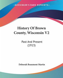 History Of Brown County, Wisconsin V2 - Martin, Deborah Beaumont