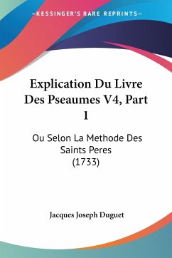 Explication Du Livre Des Pseaumes V4, Part 1 - Duguet, Jacques Joseph