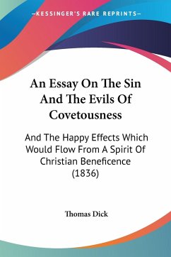 An Essay On The Sin And The Evils Of Covetousness - Dick, Thomas