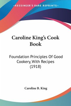 Caroline King's Cook Book - King, Caroline B.