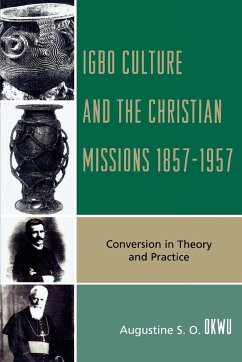 Igbo Culture and the Christian Missions 1857-1957 - Okwu, Augustine S. O.