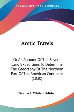 Arctic Travels - Thomas I. White Publisher