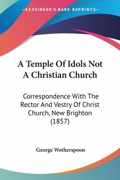 A Temple Of Idols Not A Christian Church - Wotherspoon, George