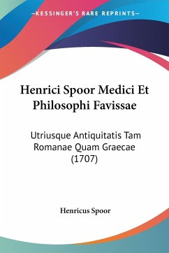 Henrici Spoor Medici Et Philosophi Favissae