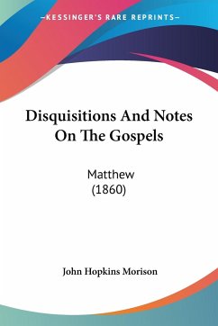 Disquisitions And Notes On The Gospels - Morison, John Hopkins