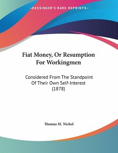 Fiat Money, Or Resumption For Workingmen - Nichol, Thomas M.