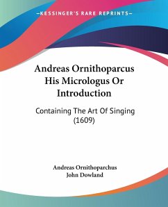 Andreas Ornithoparcus His Micrologus Or Introduction - Ornithoparchus, Andreas; Dowland, John