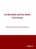 Iris Murdoch and Her Work - Critical Essays