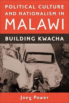 Political Culture and Nationalism in Malawi - Power, Joey