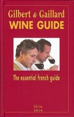 Gilbert & Gaillard Wine Guide: The Essential French Guide - Gilbert, Francois; Gaillard, Philippe