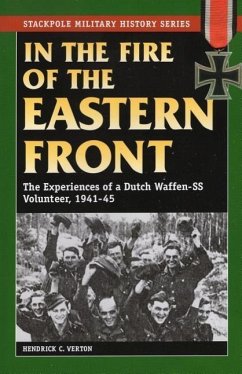 In the Fire of the Eastern Front: The Experiences of a Dutch Waffen-SS Volunteer, 1941-45 - Verton, Hendrick C.