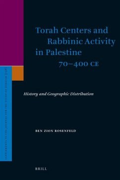 Torah Centers and Rabbinic Activity in Palestine, 70-400 Ce: History and Geographic Distribution - Rosenfeld, Ben-Zion