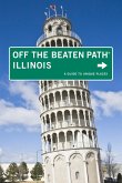 Illinois Off the Beaten Path(r): A Guide to Unique Places