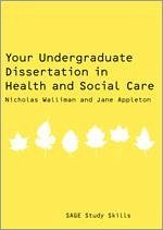 Your Undergraduate Dissertation in Health and Social Care - Walliman, Nicholas Stephen Robert; Appleton, Jane