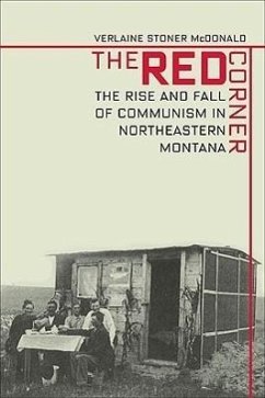 Red Corner: The Rise and Fall of Communism in Northeastern Montana - McDonald, Verlaine