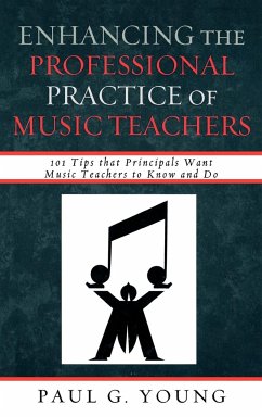 Enhancing the Professional Practice of Music Teachers - Young, Paul G.