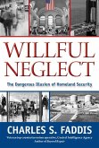 Willful Neglect: The Dangerous Illusion of Homeland Security