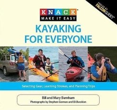 Kayaking for Everyone: Selecting Gear, Learning Strokes, and Planning Trips - Burnham, Bill; Burnham, Mary