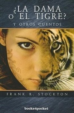 La Dama O el Tigre? y Otros Cuentos = The Lady or the Tiger? and Other Tales - Stockton, Frank R.