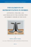 The Elements of Representation in Hobbes: Aesthetics, Theatre, Law, and Theology in the Construction of Hobbes's Theory of the State