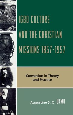 Igbo Culture and the Christian Missions 1857-1957 - Okwu, Augustine S. O.