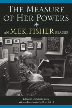 The Measure of Her Powers: An M.F.K. Fisher Reader - Fisher, M. F. K.