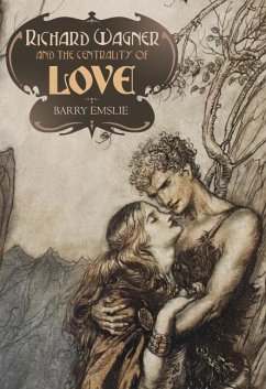 Richard Wagner and the Centrality of Love - Emslie, Barry