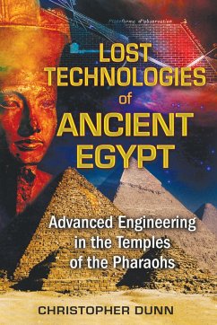 Lost Technologies of Ancient Egypt - Dunn, Christopher