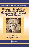 System Modeling and Control with Resource-Oriented Petri Nets System Modeling and Control with Resource-Oriented Petri Nets