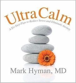 Ultracalm: A Six-Step Plan to Reduce Stress and Eliminate Anxiety - Hyman, Mark