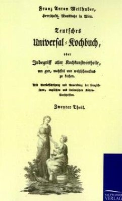 Teutsches Universal-Kochbuch - Weilhuber, Franz-Anton