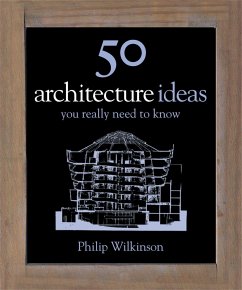 50 Architecture Ideas You Really Need to Know - Wilkinson, Philip