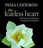 The Fearless Heart: The Practice of Living with Courage and Compassion