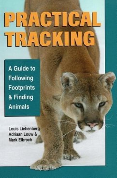 Practical Tracking: A Guide to Following Footprints and Finding Animals - Elbroch, Mark; Liebenberg, Louis; Louw, Adriaan