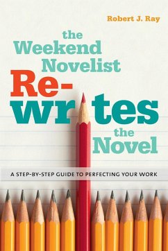 The Weekend Novelist Rewrites the Novel - Ray, Robert J.